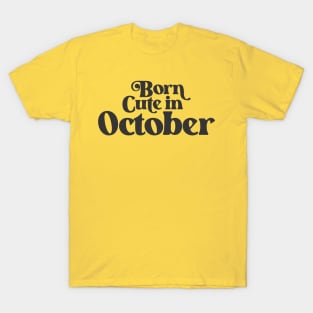 Born Cute in October - Birth Month - Birthday T-Shirt